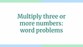 Thumbnail for Multiply three numbers: word problems video