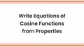 Thumbnail for Write equations of cosine functions using properties video