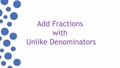 Thumbnail for Add fractions with unlike denominators video