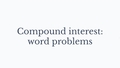 Thumbnail for Compound interest: word problems video