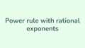Thumbnail for Power rule with rational exponents video