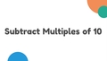 Thumbnail for Subtract a multiple of 10 from a two-digit number video