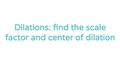 Thumbnail for Dilations: find the scale factor and center of the dilation video