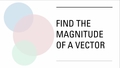 Thumbnail for Find the magnitude of a vector video