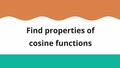 Thumbnail for Find properties of cosine functions video