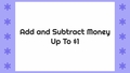 Thumbnail for Add and subtract money up to $1 video
