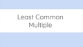 Thumbnail for Least common multiple video