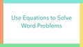 Thumbnail for Use equations to solve addition and subtraction word problems video