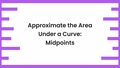 Thumbnail for Approximate the area under a curve: midpoints video