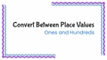 Thumbnail for Convert between place values - ones and hundreds video