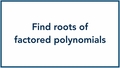 Thumbnail for Find the roots of factored polynomials video