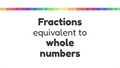 Thumbnail for Select fractions equivalent to whole numbers video