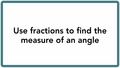 Thumbnail for Use fractions to find the measure of an angle video