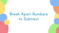 Thumbnail for Break apart a one-digit number to subtract video