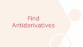 Thumbnail for Find antiderivatives video