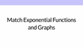 Thumbnail for Match exponential functions and graphs I video