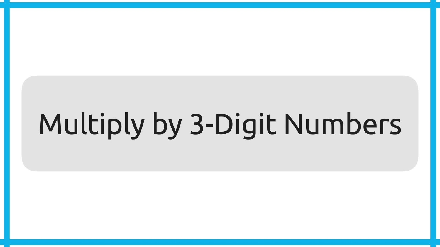 Multiply by 3-digit numbers