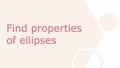 Thumbnail for Find properties of ellipses video