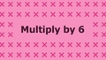 Thumbnail for Multiply 6 by numbers up to 10 video
