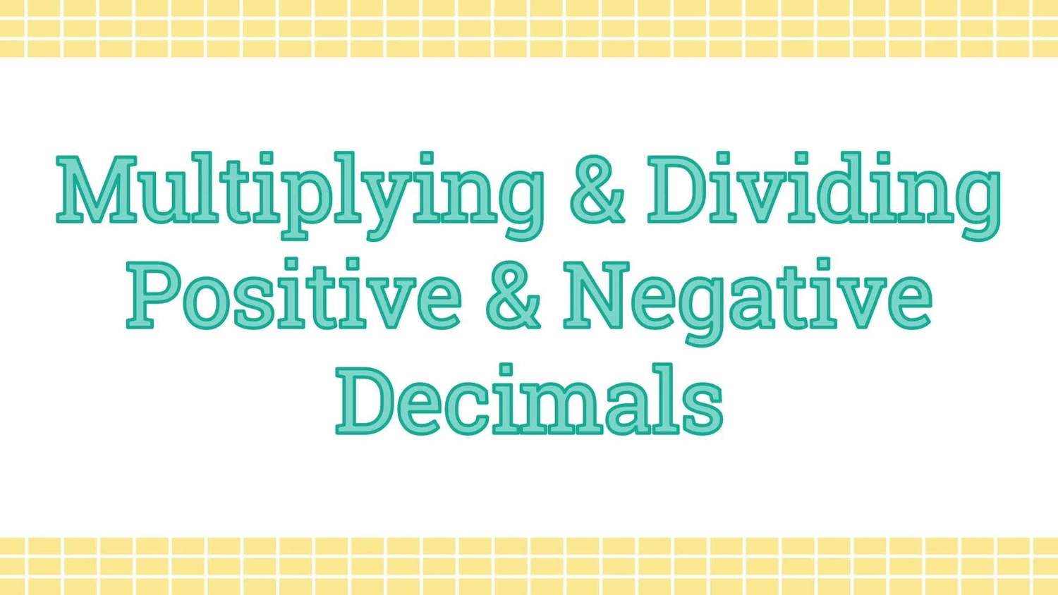 Multiply and divide positive and negative decimals