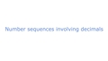 Thumbnail for Number sequences involving decimals video