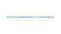 Thumbnail for Proving a quadrilateral is a parallelogram video