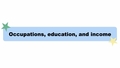 Thumbnail for Occupations, education, and income video