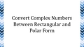 Thumbnail for Convert complex numbers between rectangular and polar form video