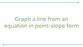 Thumbnail for Graph a line from an equation in point-slope form video