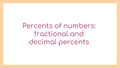 Thumbnail for Percents of numbers: fractional and decimal percents video