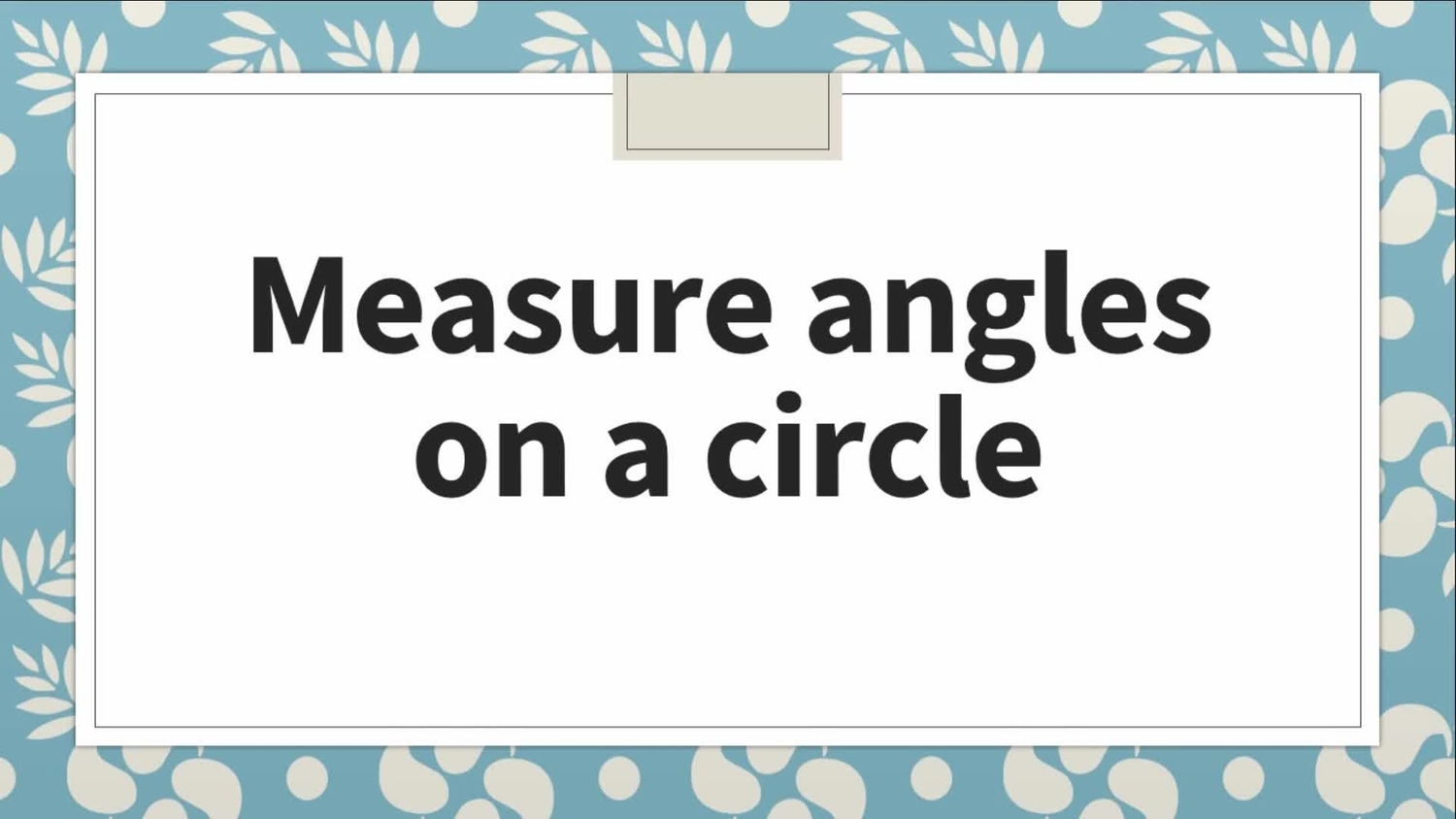 Measure angles on a circle