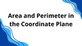 Thumbnail for Area and perimeter in the coordinate plane I video