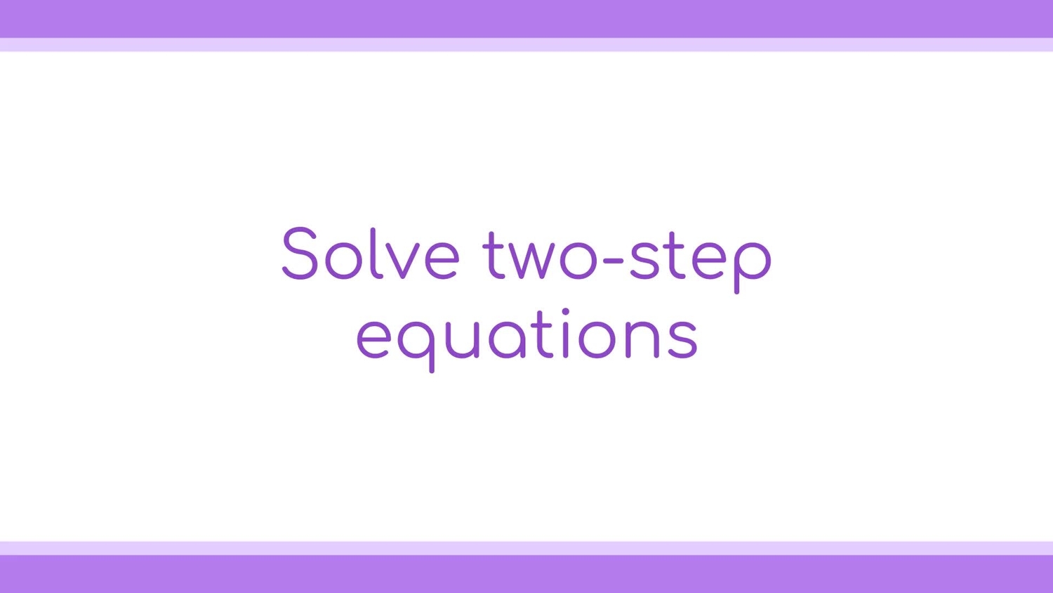 Solve two-step equations