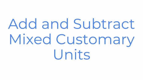 Add and subtract mixed customary units