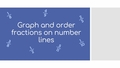Thumbnail for Graph and order fractions on number lines video