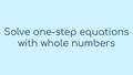 Thumbnail for Solve one-step equations with whole numbers video