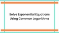 Thumbnail for Solve exponential equations using common logarithms video