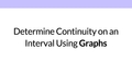Thumbnail for Determine continuity on an interval using graphs video