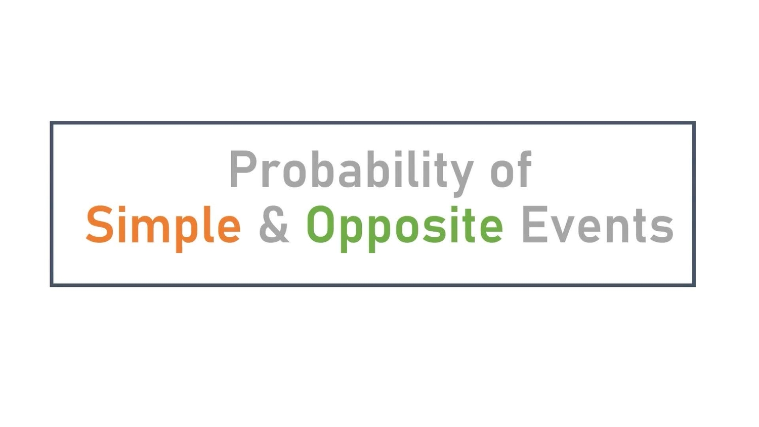 Probability of simple events and opposite events