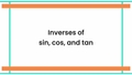 Thumbnail for Inverses of sin, cos, and tan: degrees video