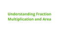 Thumbnail for Understand fraction multiplication and area video