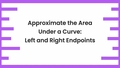 Thumbnail for Approximate the area under a curve: left and right endpoints video