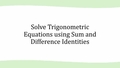 Thumbnail for Solve trigonometric equations using sum and difference identities video