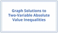Thumbnail for Graph solutions to two-variable absolute value inequalities video