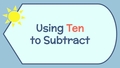 Thumbnail for Use ten to subtract video