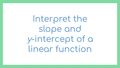 Thumbnail for Interpret the slope and y-intercept of a linear function video
