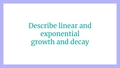 Thumbnail for Describe linear and exponential growth and decay video