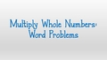 Thumbnail for Multiply whole numbers: word problems video