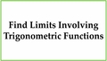 Thumbnail for Find limits involving trigonometric functions video