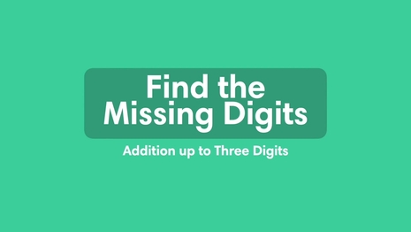 Addition up to three digits: fill in the missing digits